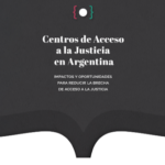 Publicamos la investigación “Centros de Acceso a la Justicia en la Argentina. Impactos y oportunidades para reducir la brecha de acceso a la justicia”